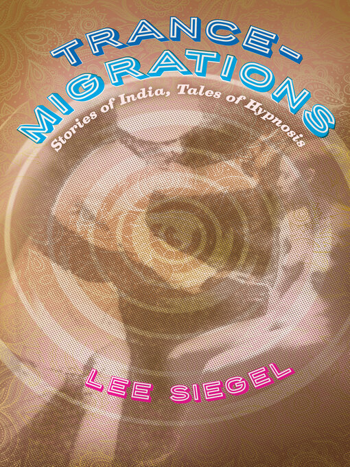 Title details for Trance-Migrations by Lee Siegel - Available